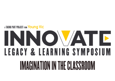 A black, white and yellow logo design that reads: A Taking Part project from Young Vic - INNOVATE: LEGACY & LEARNING SYMPOSIUM - Imagination in the classroom