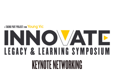 A black, white and yellow logo design that reads: A Taking Part project from Young Vic - INNOVATE: LEGACY & LEARNING SYMPOSIUM - Keynote Networking