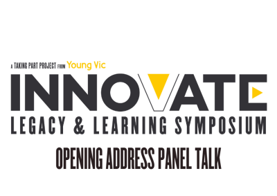 A black, white and yellow logo design that reads: A Taking Part project from Young Vic - INNOVATE: LEGACY & LEARNING SYMPOSIUM - Opening Address Panel Talk
