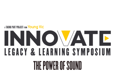 A black, white and yellow logo design that reads: A Taking Part project from Young Vic - INNOVATE: LEGACY & LEARNING SYMPOSIUM - The power of Sound
