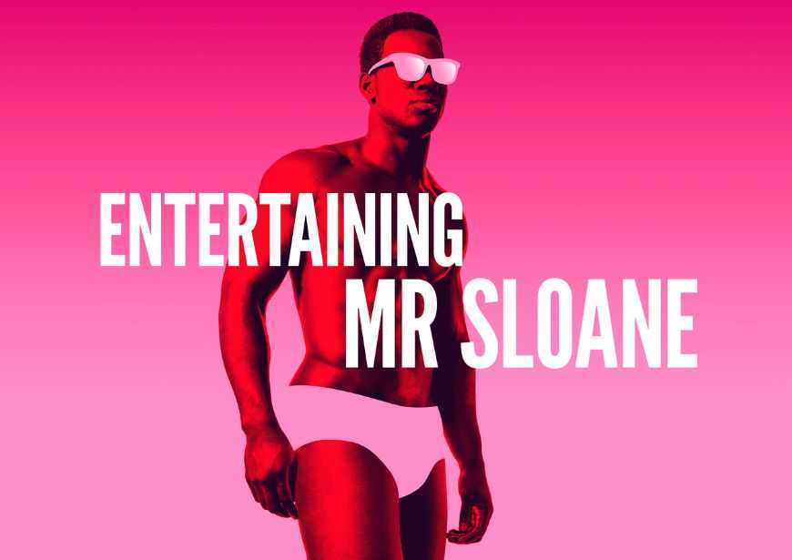 A Black man wearing sunglasses and underwear stands in front of a bright pink background. White text over the top reads Entertaining Mr Sloane.