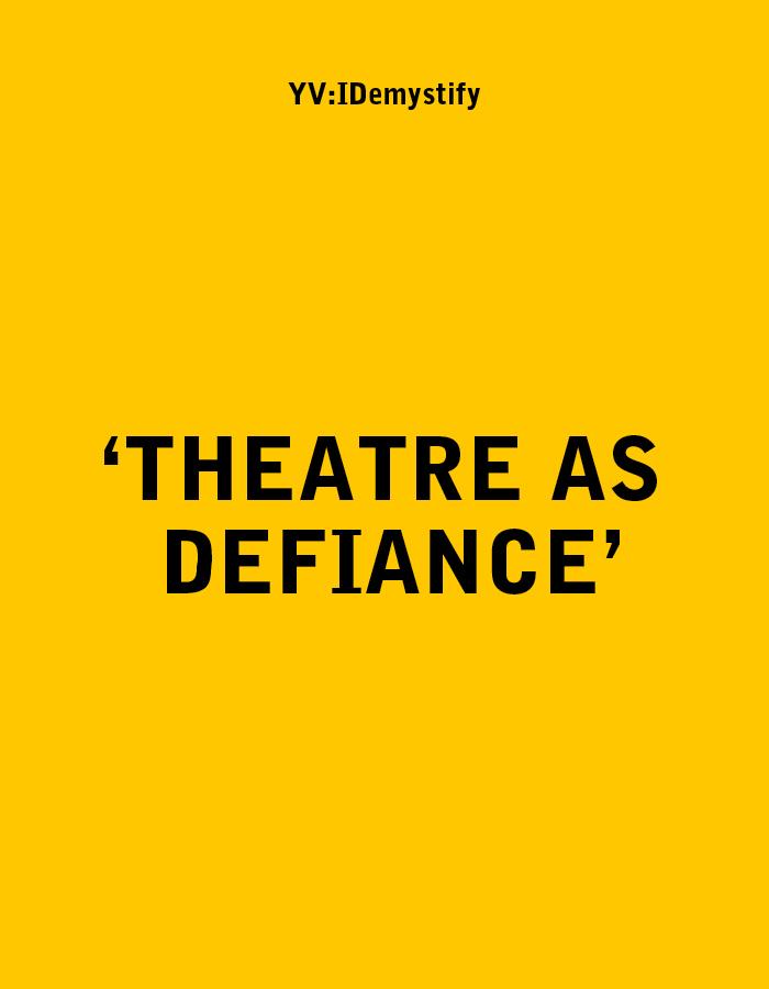 The text 'Theatre as Defiance' in black on a yellow background