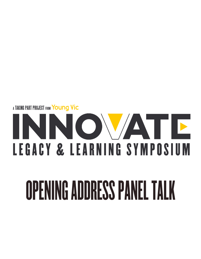 A black, white and yellow logo design that reads: A Taking Part project from Young Vic - INNOVATE: LEGACY & LEARNING SYMPOSIUM - Opening Address Panel Talk