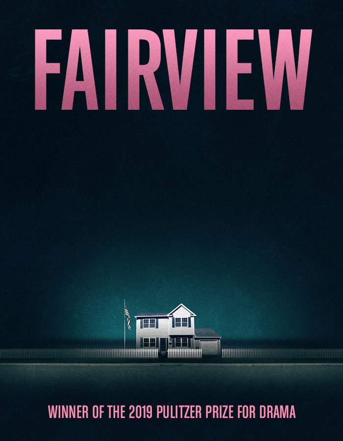 Fairview by Jackie Sibblies Drury. Winner of the 2019 Pulitzer Prize for Drama.