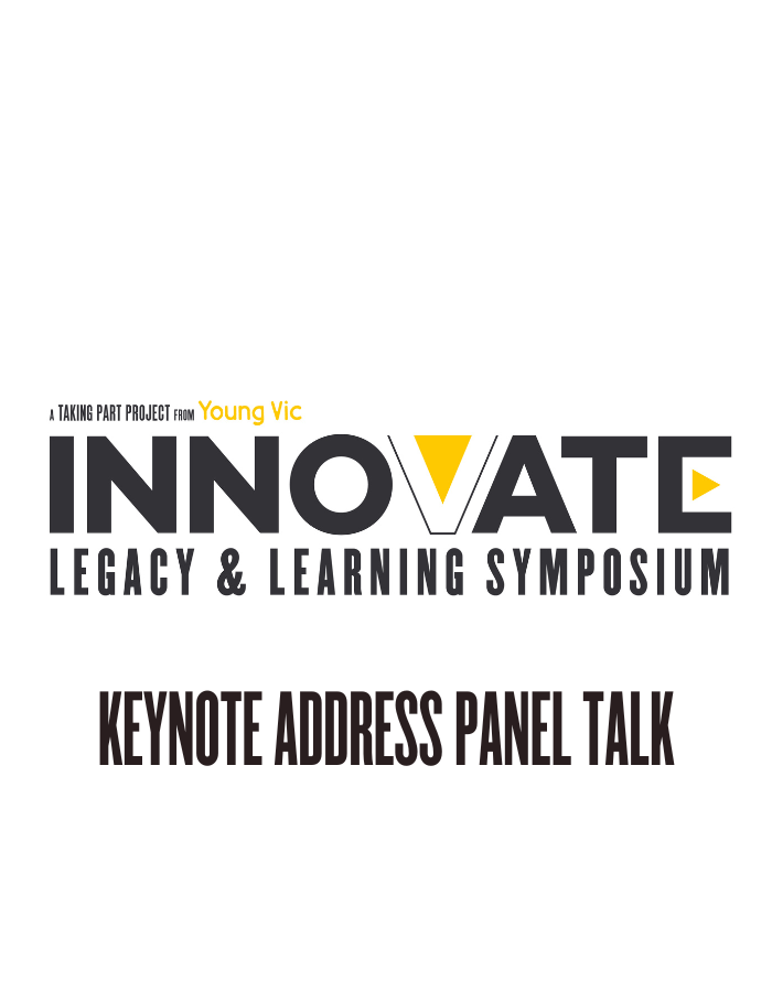 A black, white and yellow logo design that reads: A Taking Part project from Young Vic - INNOVATE: LEGACY & LEARNING SYMPOSIUM - Keynote Address Panel Talk