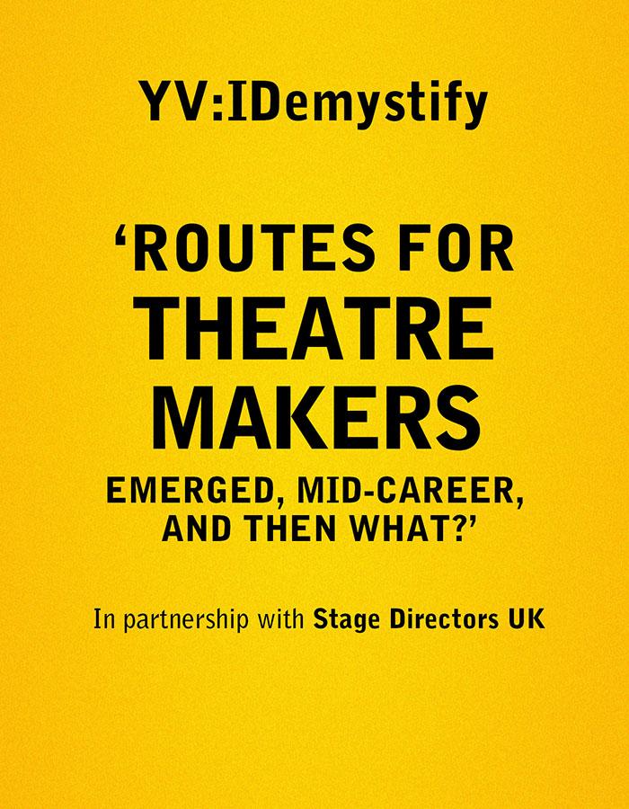 Routes for Theatre Makers Emerged, Mid-Career, And Then What?