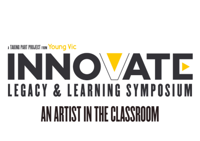 A black, white and yellow logo design that reads: A Taking Part project from Young Vic - INNOVATE: LEGACY & LEARNING SYMPOSIUM - An artist in the classroom