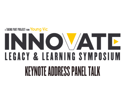 A black, white and yellow logo design that reads: A Taking Part project from Young Vic - INNOVATE: LEGACY & LEARNING SYMPOSIUM - Keynote Address Panel Talk