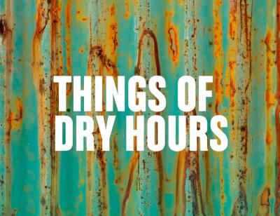 Things of Dry Hours